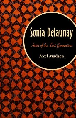 Sonia Delaunay: Az elveszett nemzedék művésze - Sonia Delaunay: Artist of the Lost Generation