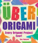 Uber Origami: Minden eddigi origami projekt! - Uber Origami: Every Origami Project Ever!