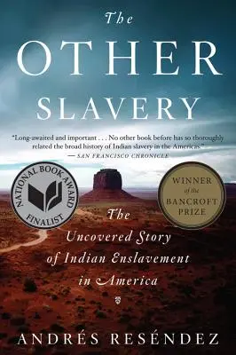 A másik rabszolgaság: Az amerikai indiánok rabszolgasorba taszításának feltáratlan története - The Other Slavery: The Uncovered Story of Indian Enslavement in America