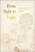 A látástól a fényig: Az ókori optikától a modern optikáig vezető út - From Sight to Light: The Passage from Ancient to Modern Optics