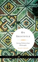 Arisztotelészről: A politika megmentése a filozófiától - On Aristotle: Saving Politics from Philosophy