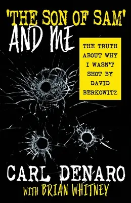 'The Son of Sam' and Me: Az igazság arról, hogy miért nem lőttek le David Berkowitz által - 'The Son Of Sam' And Me: The Truth About Why I Wasn't Shot By David Berkowitz