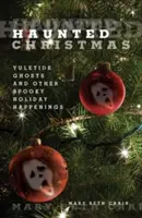 Kísérteties karácsony: Kísértetek és más kísérteties ünnepi események - Haunted Christmas: Yuletide Ghosts and Other Spooky Holiday Happenings