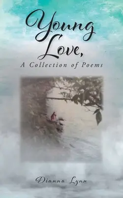 Fiatal szerelem, versek gyűjteménye - Young Love, A Collection of Poems