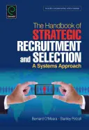 A stratégiai toborzás és kiválasztás kézikönyve: A Systems Approach - Handbook of Strategic Recruitment and Selection: A Systems Approach