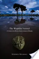 A megsebzett állat: J. M. Coetzee and the Difficulty of Reality in Literature Anj. M. Coetzee és a valóság nehézségei az irodalomban - The Wounded Animal: J. M. Coetzee and the Difficulty of Reality in Literature Anj. M. Coetzee and the Difficulty of Reality in Literature