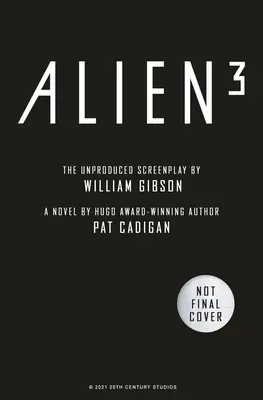 Alien - Alien 3: William Gibson meg nem jelent forgatókönyve - Alien - Alien 3: The Unproduced Screenplay by William Gibson