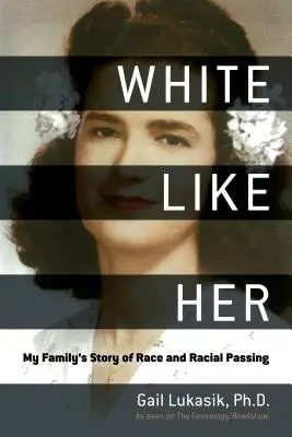 Fehér, mint ő: Családom története a faji hovatartozásról és a faji átjárásról - White Like Her: My Family's Story of Race and Racial Passing