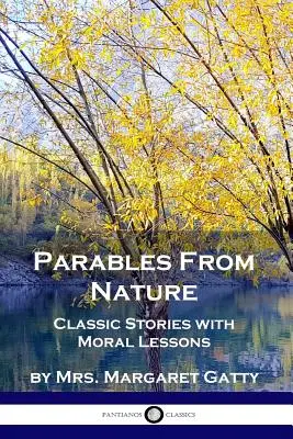 Példabeszédek a természetből: Klasszikus történetek erkölcsi tanulságokkal - Parables From Nature: Classic Stories with Moral Lessons