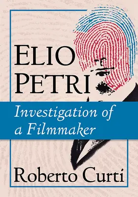 Elio Petri: Egy filmkészítő nyomozása - Elio Petri: Investigation of a Filmmaker