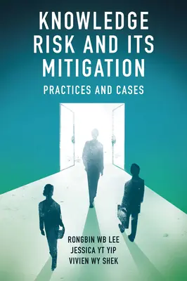 A tudás kockázata és annak mérséklése: Gyakorlatok és esetek - Knowledge Risk and Its Mitigation: Practices and Cases