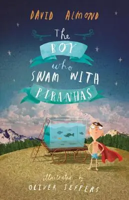 A fiú, aki piranhákkal úszott - The Boy Who Swam with Piranhas