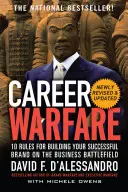 Karrierháború: 10 szabály a sikeres személyes márka felépítéséhez az üzleti csatatéren - Career Warfare: 10 Rules for Building a Sucessful Personal Brand on the Business Battlefield