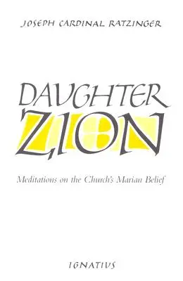 Sion leánya: Elmélkedések az egyház Mária-hitéről - Daughter Zion: Meditations on the Church's Marian Belief