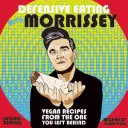 Védekező evés Morrisseyvel: Vegán receptek attól, akit magad mögött hagytál - Defensive Eating with Morrissey: Vegan Recipes from the One You Left Behind