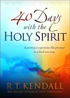 40 nap a Szentlélekkel: Egy utazás az Ő jelenlétének friss, új módon való megtapasztalására - 40 Days with the Holy Spirit: A Journey to Experience His Presence in a Fresh New Way