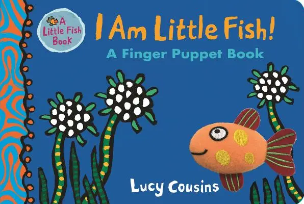 Én vagyok a kis hal! ujjbábkönyv - I Am Little Fish! a Finger Puppet Book