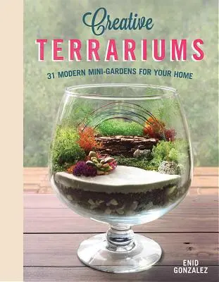 Kreatív terráriumok: 33 modern minikert az otthonába - Creative Terrariums: 33 Modern Mini-Gardens for Your Home