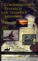 Természetvédelmi kutatás Uganda szavannáin - A parkok történetének, az alkalmazott kutatásnak és a kutatásnak a parkok irányításában való alkalmazásának áttekintése - Conservation Research in Uganda's Savannas - A Review of Park History, Applied Research, & Application of Research to Park Management