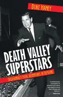 A Halál-völgy szupersztárjai: Alkalmanként végzetes kalandok Filmországban - Death Valley Superstars: Occasionally Fatal Adventures in Filmland