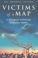 Egy térkép áldozatai: Arab költészet kétnyelvű antológiája - Victims of a Map: A Bilingual Anthology of Arabic Poetry