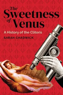 A Vénusz édessége: A csikló története - The Sweetness of Venus: A History of the Clitoris