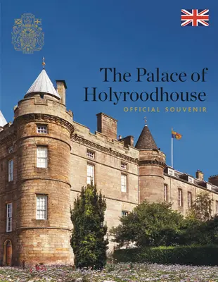 A Holyroodhouse-palota: Hivatalos ajándéktárgy - The Palace of Holyroodhouse: Official Souvenir