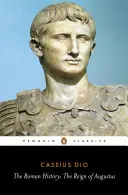 A római történelem: Augustus uralkodása - The Roman History: The Reign of Augustus