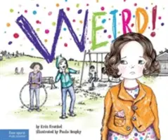 Weird!: Egy történet az iskolai zaklatás kezeléséről - Weird!: A Story about Dealing with Bullying in Schools