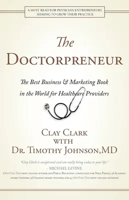 Doctorpreneur: A világ legjobb üzleti és marketingkönyve az egészségügyi szolgáltatók számára - Doctorpreneur: The Best Business & Marketing Book in the World for Healthcare Providers