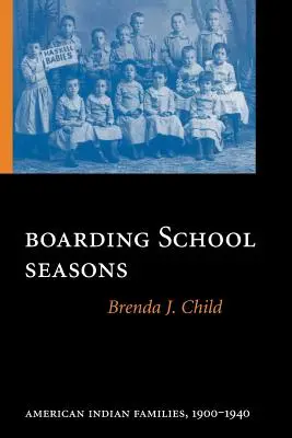 Internátusi évszakok: Amerikai indián családok, 1900-1940 - Boarding School Seasons: American Indian Families, 1900-1940