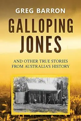 Galoppozó Jones: és más igaz történetek Ausztrália történelméből - Galloping Jones: and other true stories from Australia's history