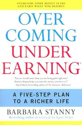 Az alultanulás leküzdése: Ötlépéses terv a gazdagabb élethez - Overcoming Underearning: A Five-Step Plan to a Richer Life