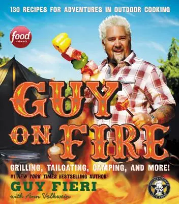 Guy on Fire: 130 recept a szabadtéri főzés kalandjaihoz - Guy on Fire: 130 Recipes for Adventures in Outdoor Cooking