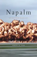 Napalm: Egy amerikai életrajz - Napalm: An American Biography