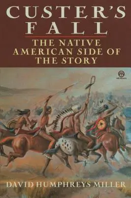 Custer bukása: A történet indián oldala - Custer's Fall: The Native American Side of the Story