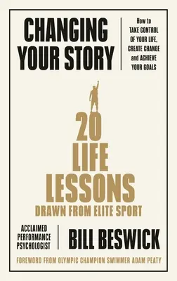 Changing Your Story: Hogyan vedd át az irányítást az életed felett, teremts változást és érd el a céljaidat - Changing Your Story: How to Take Control of Your Life, Create Change and Achieve Your Goals