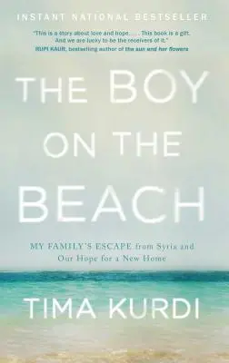 A fiú a tengerparton: A családom menekülése Szíriából és reményünk egy új otthonra - The Boy on the Beach: My Family's Escape from Syria and Our Hope for a New Home