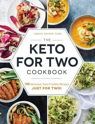 A Keto for Two szakácskönyv: 100 finom, Keto barát recept csak kettőnknek! - The Keto for Two Cookbook: 100 Delicious, Keto-Friendly Recipes Just for Two!