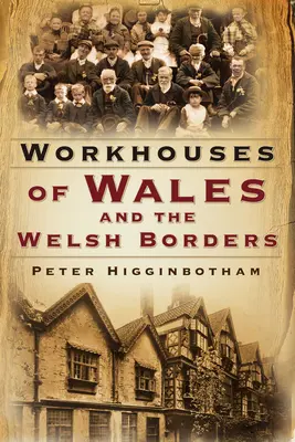 Wales és a walesi határvidék munkásotthonai - Workhouses of Wales and the Welsh Borders