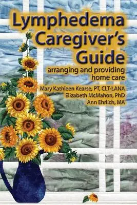 Lymphedema Caregiver's Guide (A nyiroködéma ápolójának útmutatója) - Lymphedema Caregiver's Guide