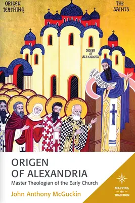 Alexandriai Origenész: A korai egyház teológusának mestere - Origen of Alexandria: Master Theologian of the Early Church