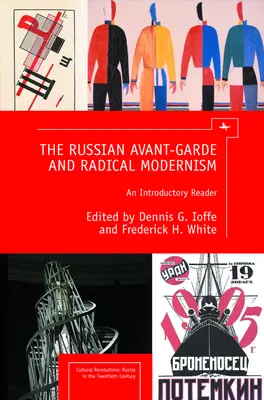 Az orosz avantgárd és a radikális modernizmus: Bevezető olvasmány - The Russian Avant-Garde and Radical Modernism: An Introductory Reader