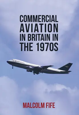 Kereskedelmi repülés Nagy-Britanniában az 1970-es években - Commercial Aviation in Britain in the 1970s