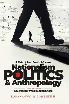 Nacionalizmus, politika és antropológia: Két dél-afrikai története - Nationalism, Politics and Anthropology: A Tale of Two South Africans