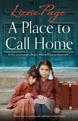 A Place to Call Home: Teljesen szívszorító és felemelő történelmi regény - A Place to Call Home: Utterly heart-wrenching and uplifting historical fiction