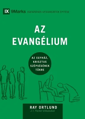 Az Evanglium (Az Evangélium) (magyar): Az evangélium (magyarul): Hogyan mutatja be az egyház Krisztus szépségét? - Az Evanglium (The Gospel) (Hungarian): How the Church Portrays the Beauty of Christ