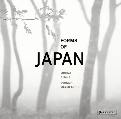 Michael Kenna: Kenna: Japán formái - Michael Kenna: Forms of Japan