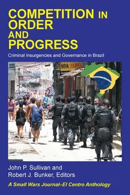Verseny a rendben és a haladásban: Bűnszervezetek és kormányzás Brazíliában - Competition in Order and Progress: Criminal Insurgencies and Governance in Brazil