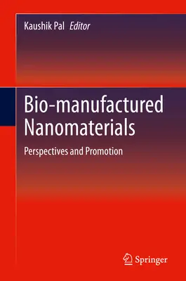 Biológiai úton előállított nanoanyagok: Nanoanyagok: perspektívák és promóció - Bio-Manufactured Nanomaterials: Perspectives and Promotion